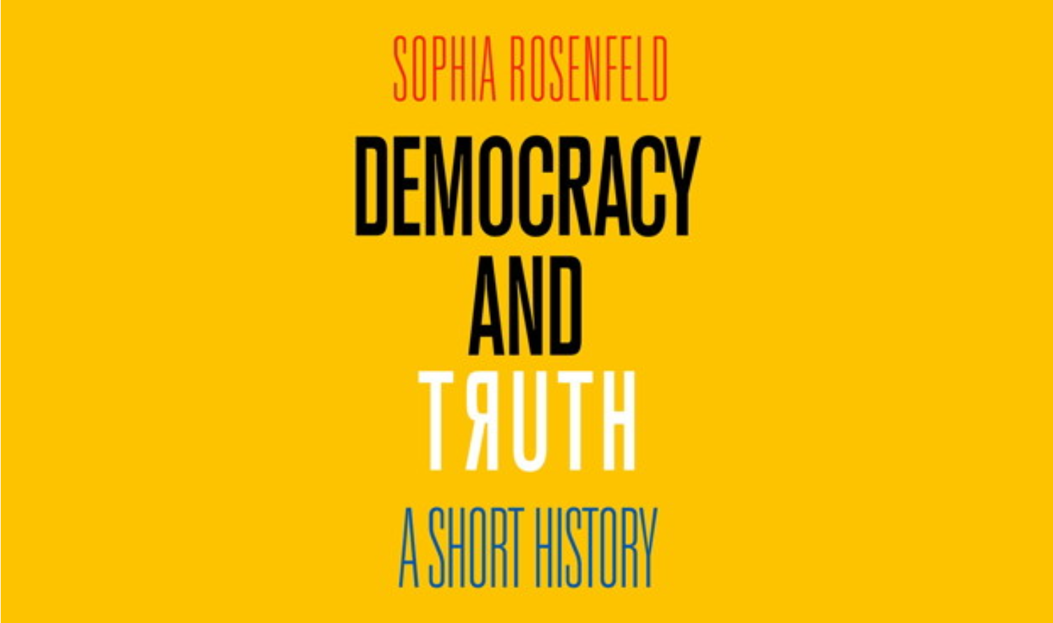 Book cover of Democracy and Truth by Sophia Rosenfeld.
