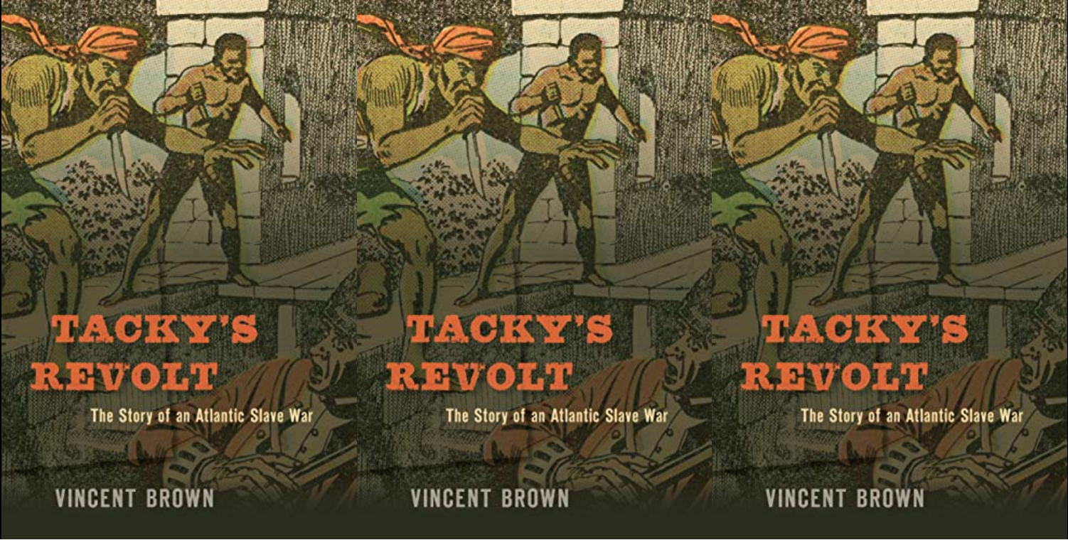 Cover of Vincent Brown's book "Tacky's Revolt: The Story of an Atlantic Slave War."