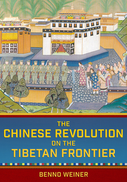 Book cover of The Chinese Revolution on the Tibetan Frontier by Benno Weiner. 